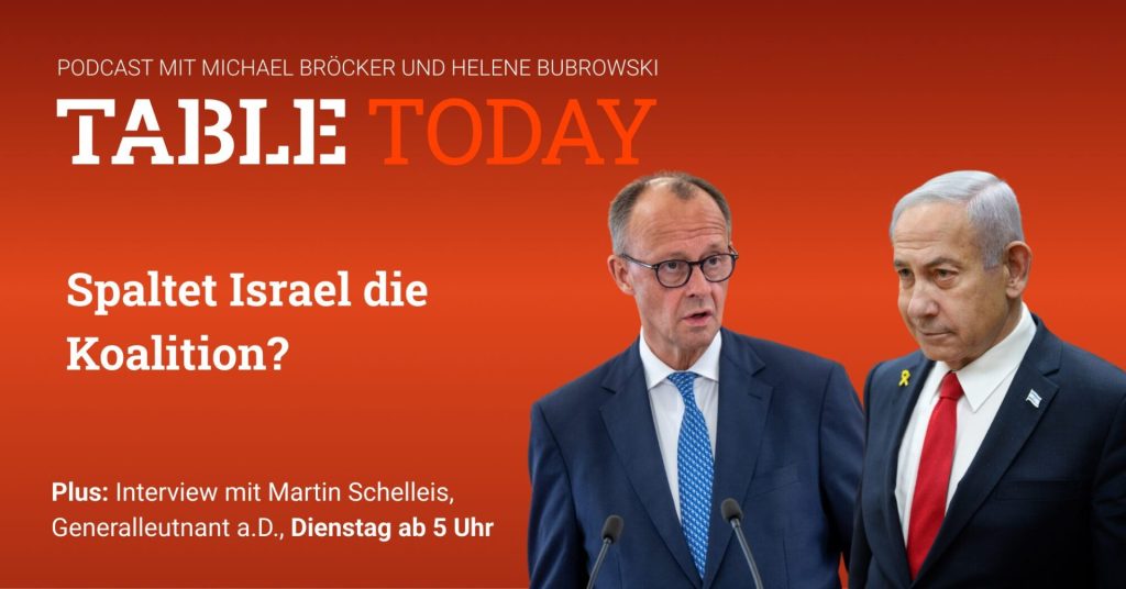 Table.Today: Spaltet Israel die Koalition? Plus: Interview mit Martin Schelleis, Generalleutnant a.D., Dienstag ab 5 Uhr.