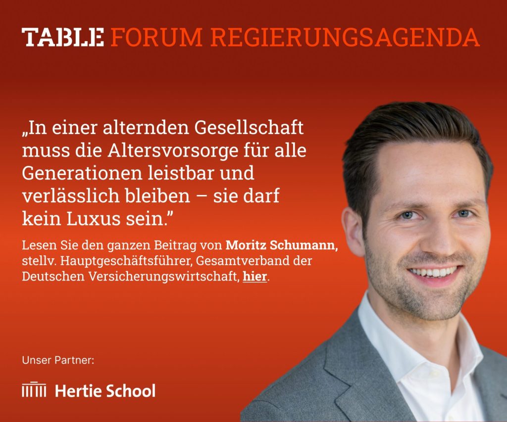 Table.Forum Regierungsagenda. In einer alternden Gesellschaft muss die Altersvorsorge fur alle Generationen leistbar und verlässlich bleiben - sie darf kein Luxus sein. Lesen Sie den Beitrag von Moritz Schumann hier. hertie school