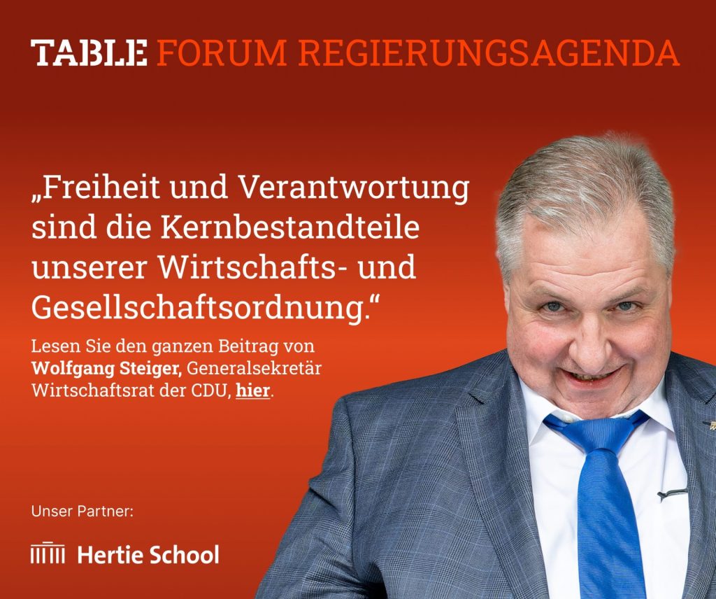 Table.Forum Regierungsagenda. Freiheit und Verantwortung sind die Kernbestandteile unserer Wirtschafts- und Gesellschaftsordnung. Lesen Sie den Beitrag von Wolfgang Steiger hier. hertie school